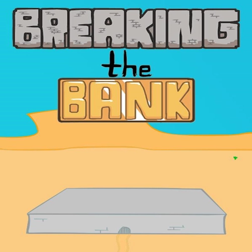 Breaking the Bank